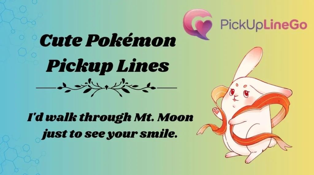 Cute Pokémon Pickup Lines