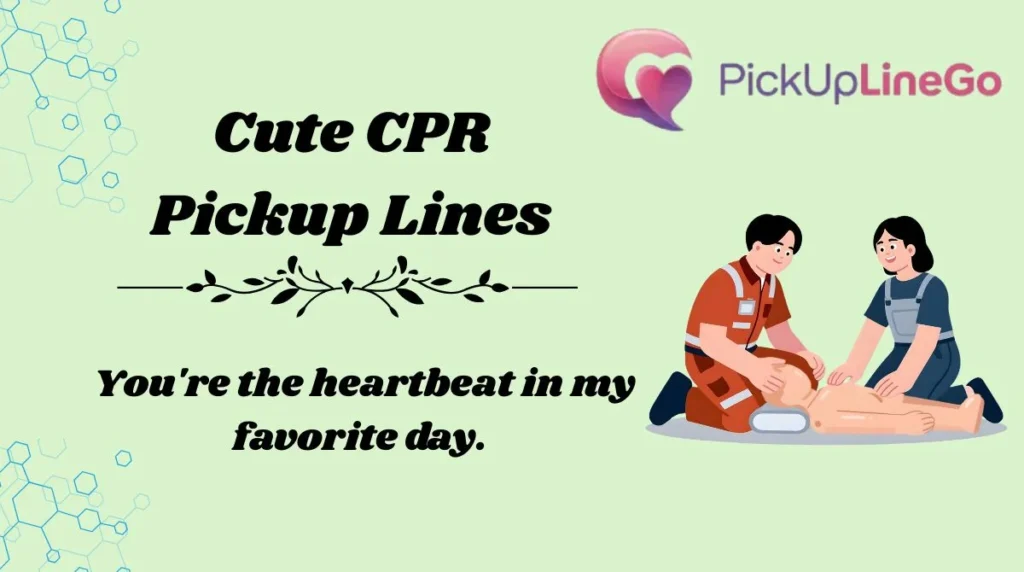 Cute CPR Pickup Lines