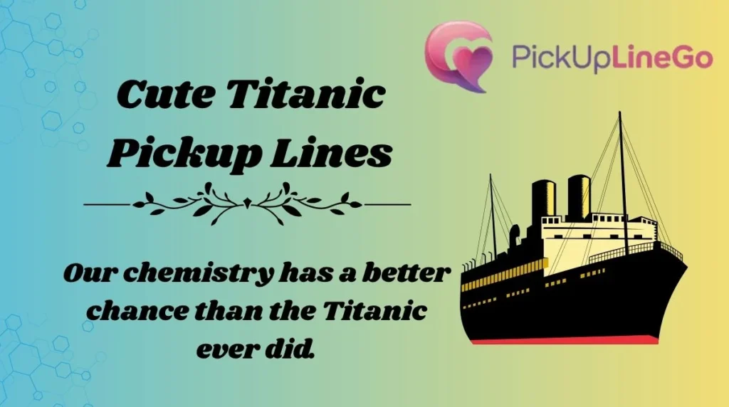 Cute Titanic Pickup Lines