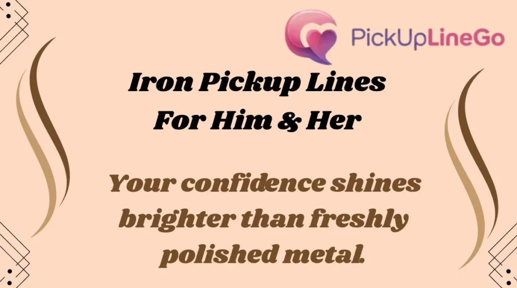 Iron Pickup Lines For Him & Her