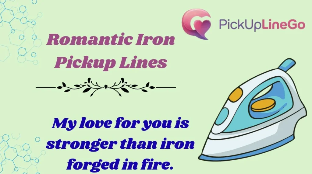 Romantic Iron Pickup Lines