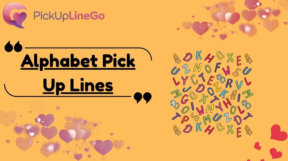 Alphabet Pick Up Lines