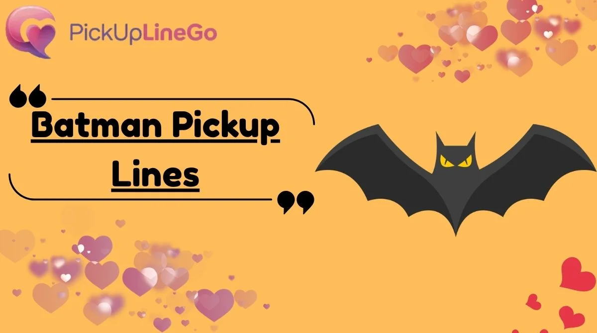 Batman Pickup Lines