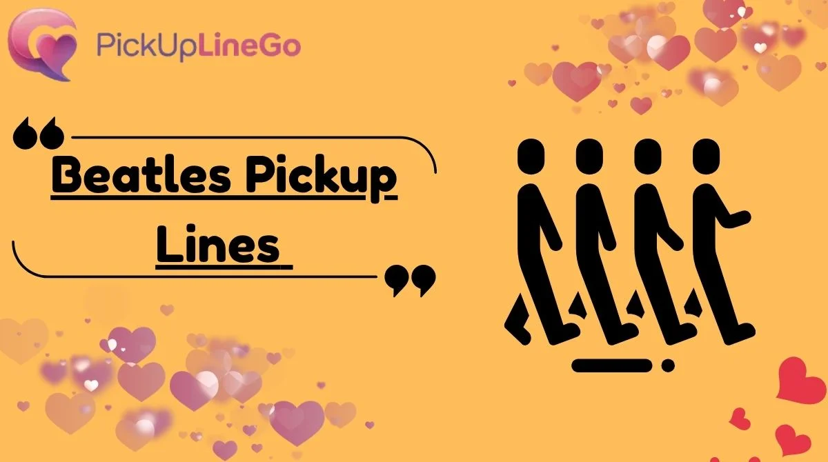 Beatles Pickup Lines