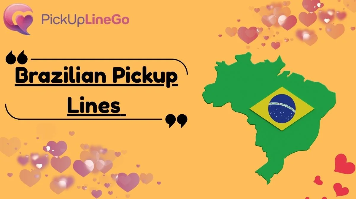 Brazilian Pickup Lines