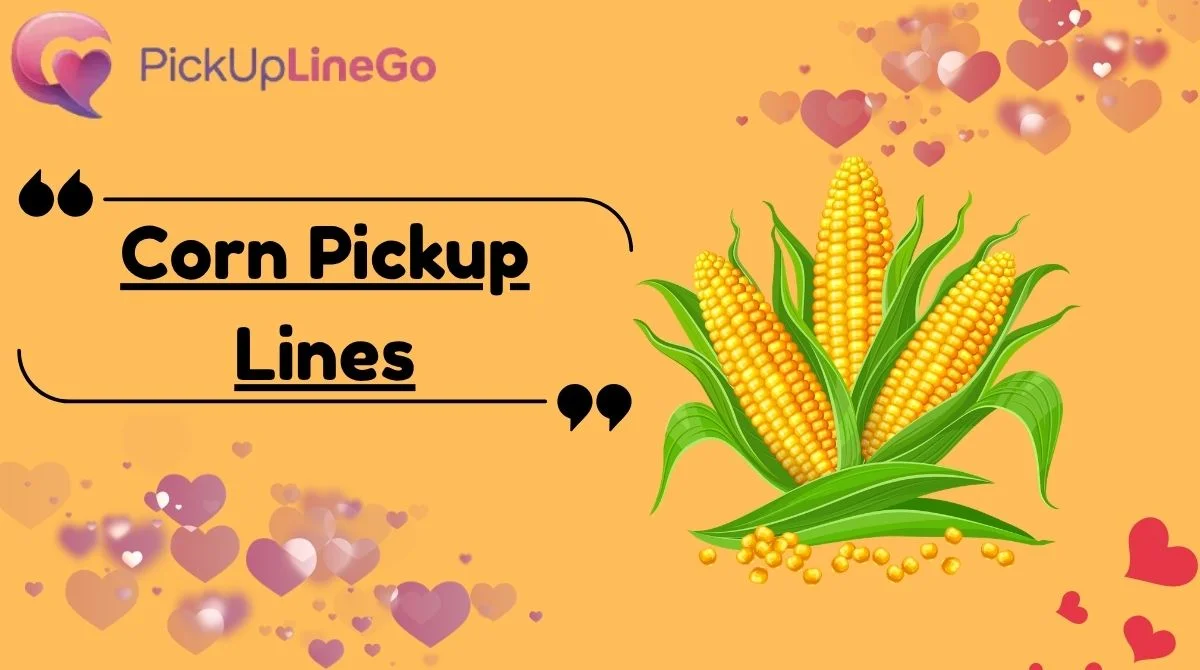 Corn Pickup Lines