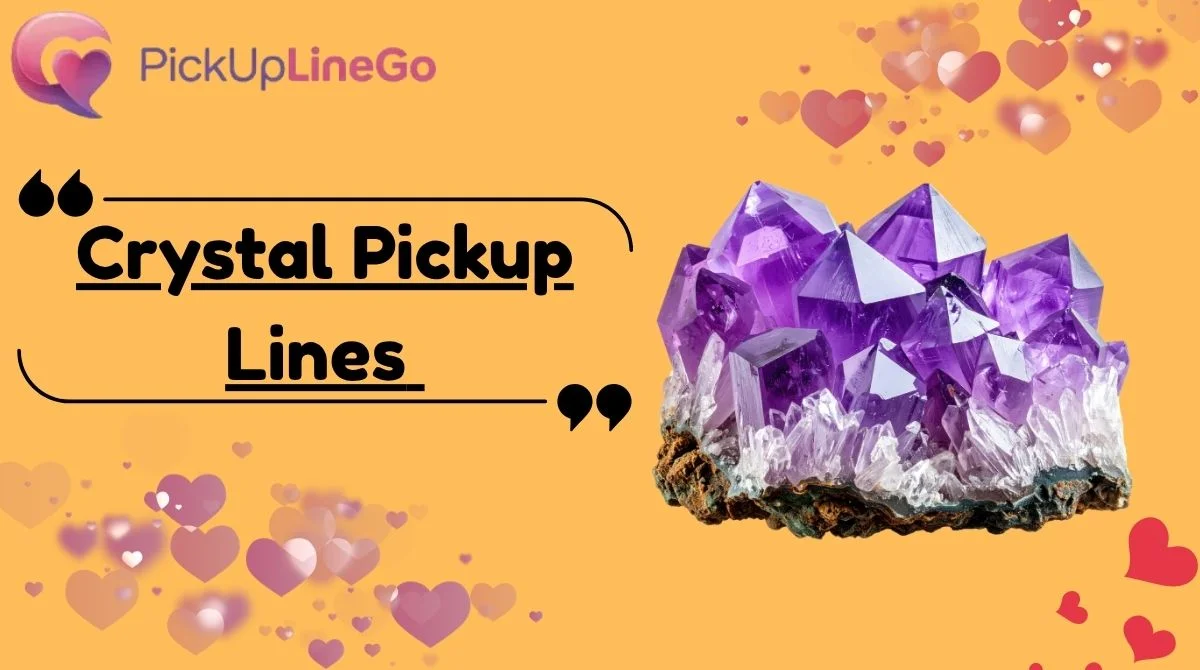 Crystal Pickup Lines