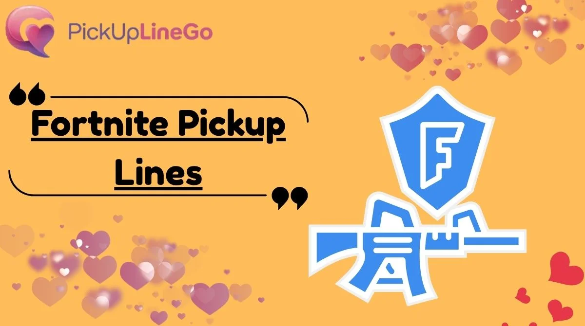 Fortnite Pickup Lines