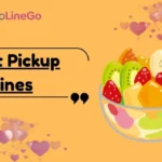 Fruit Pickup Lines