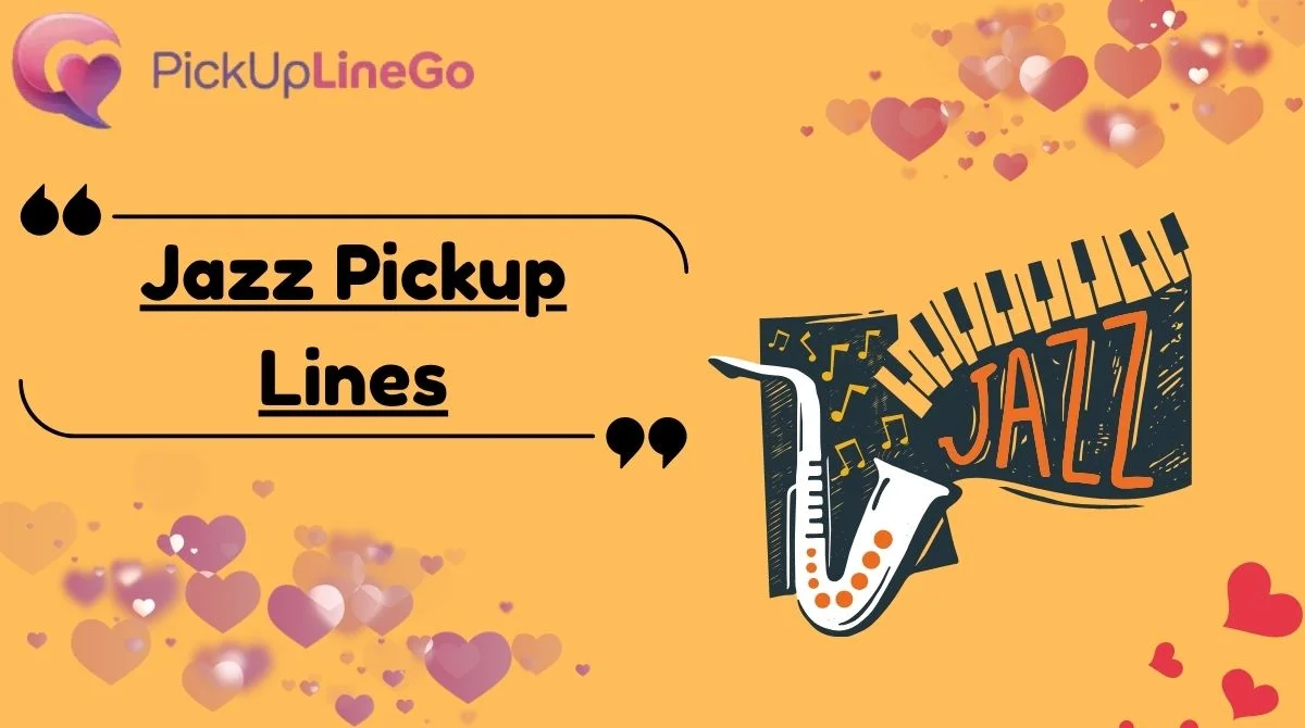 Jazz Pickup Lines