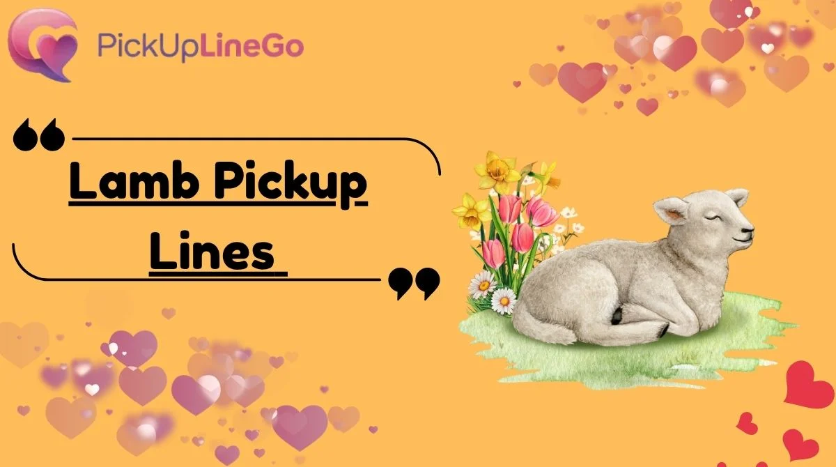 Lamb Pickup Lines