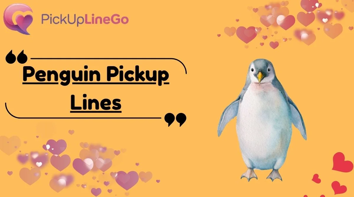 Penguin Pickup Lines
