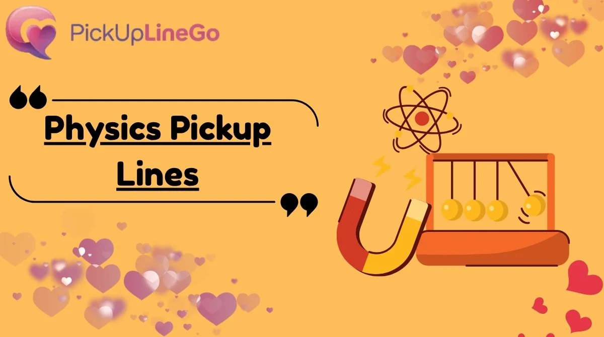 Physics Pickup Lines