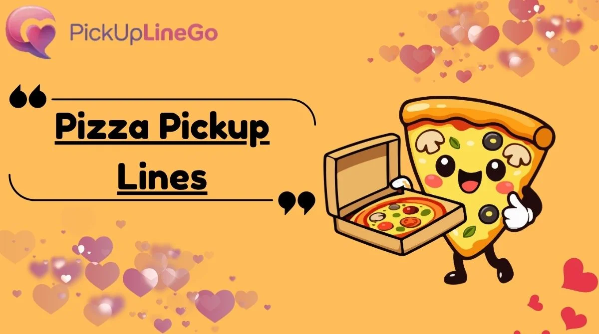 Pizza Pickup Lines