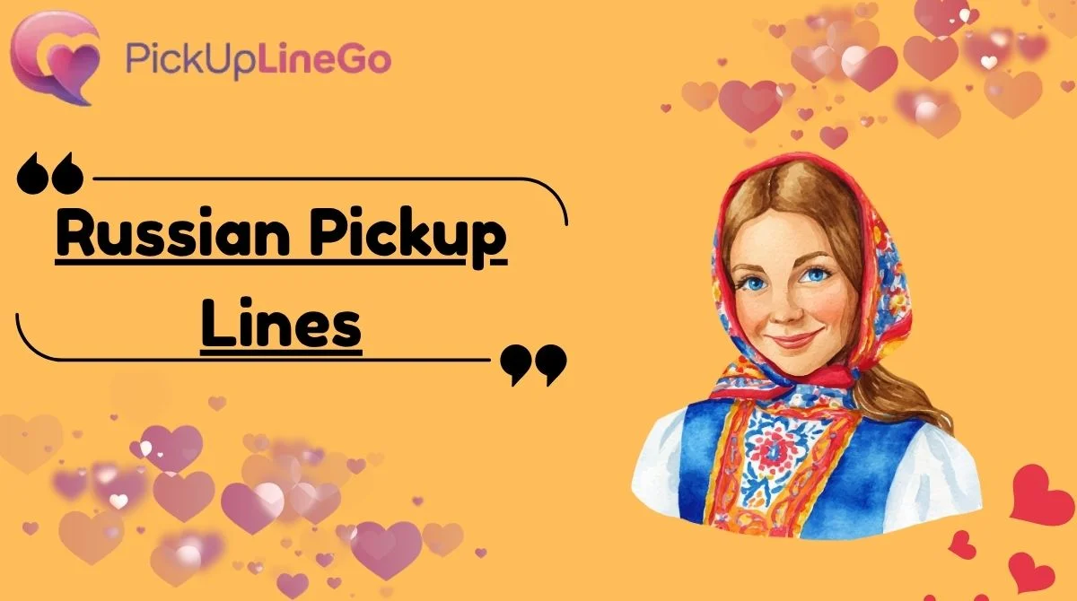 Russian Pickup Lines