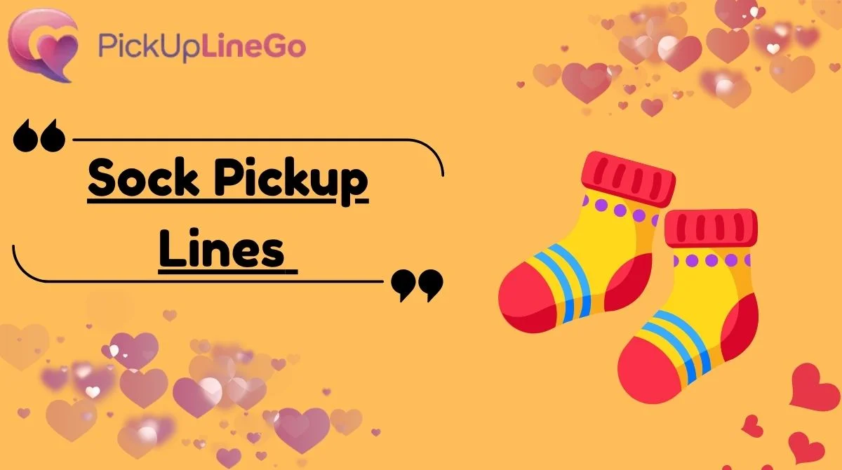 Sock Pickup Lines
