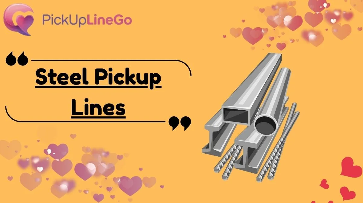 Steel Pickup Lines