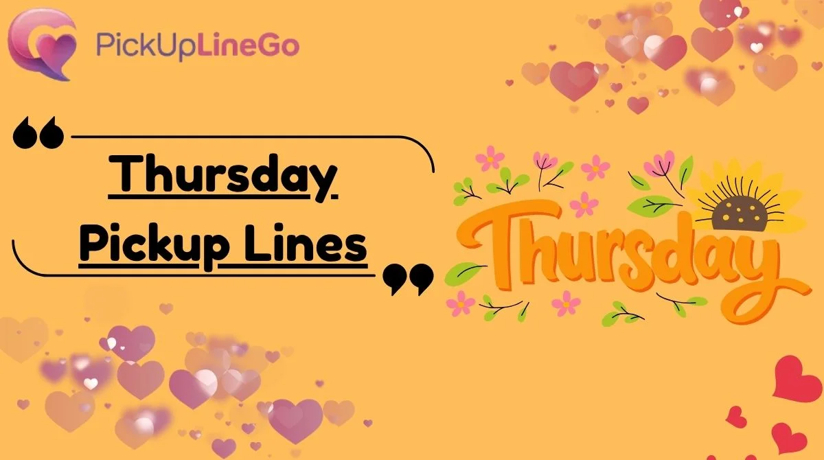 Thursday Pickup Lines