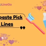Toothpaste Pick Up Lines