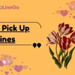 Tulip Pick Up Lines