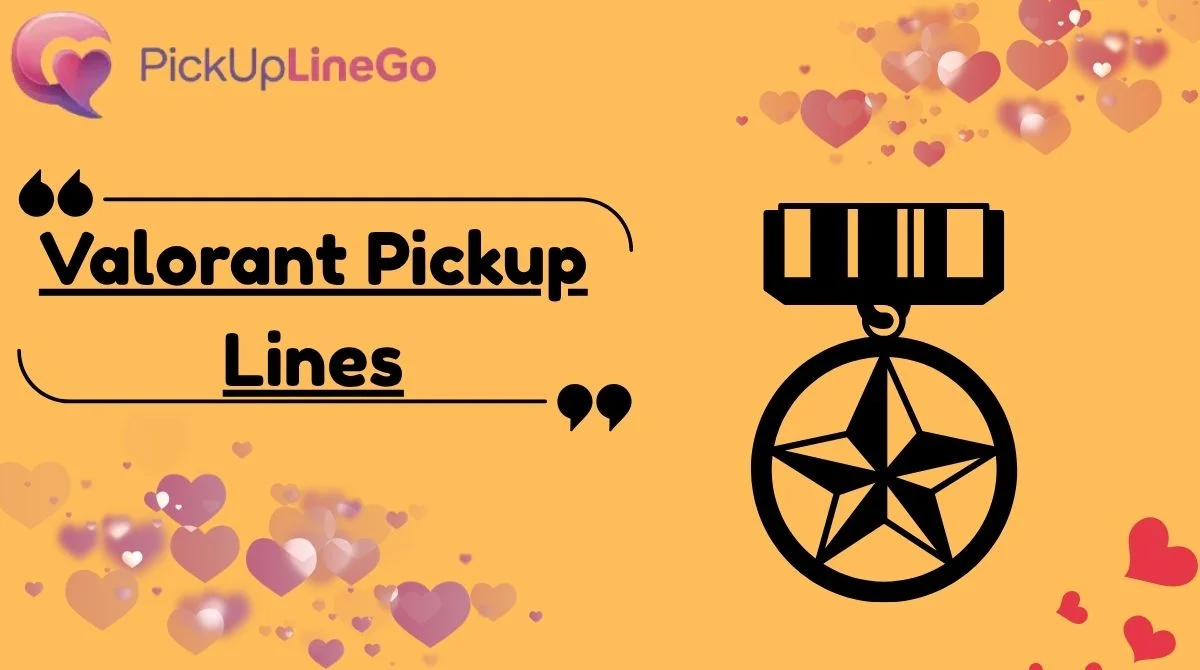 Valorant Pickup Lines