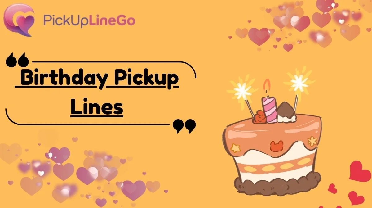 Birthday Pickup Lines