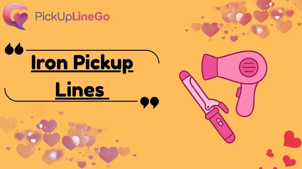 Iron Pickup Lines
