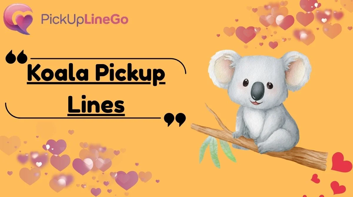 Koala Pickup Lines