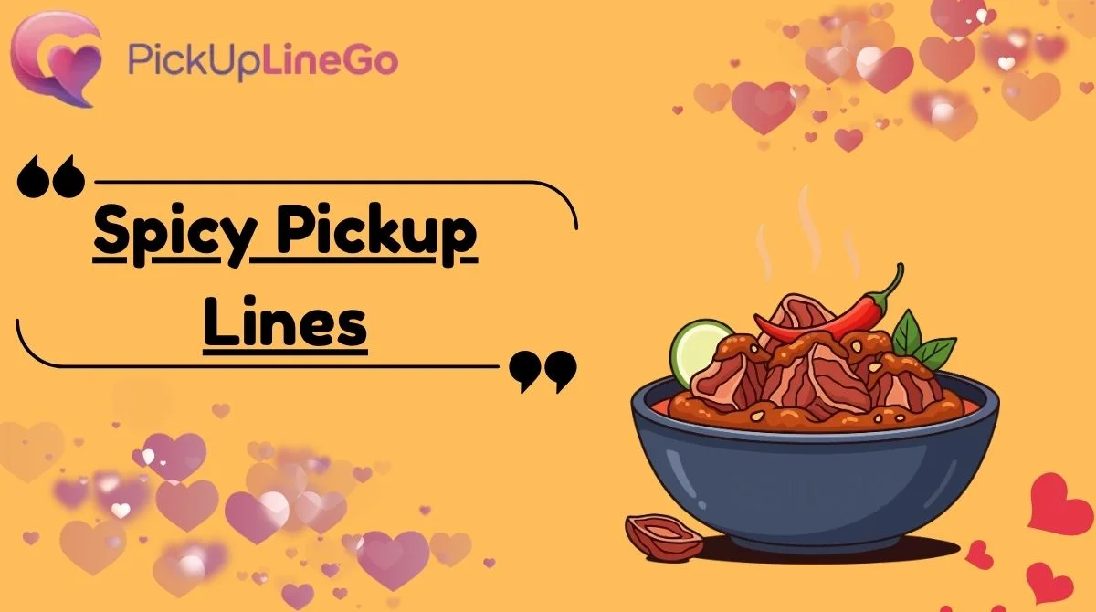 Spicy Pickup Lines